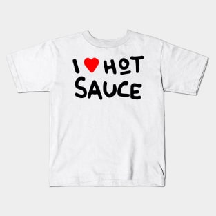 I love hot sauce Kids T-Shirt